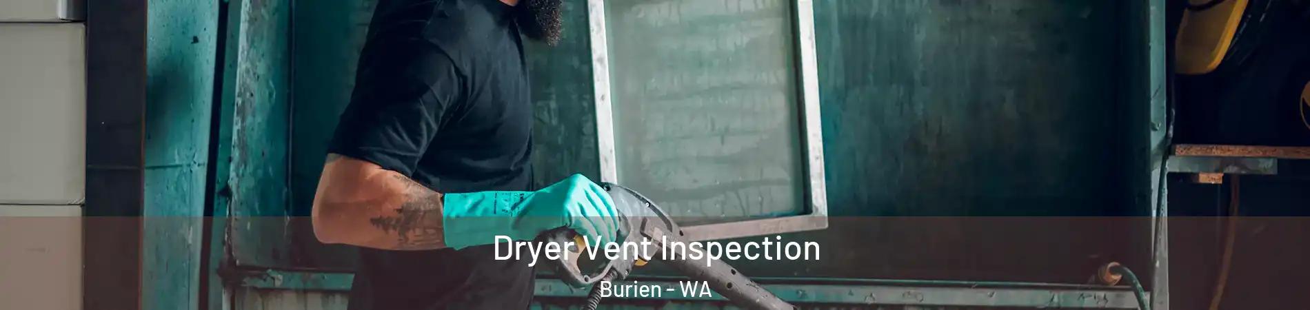  Dryer Vent Inspection Burien - WA