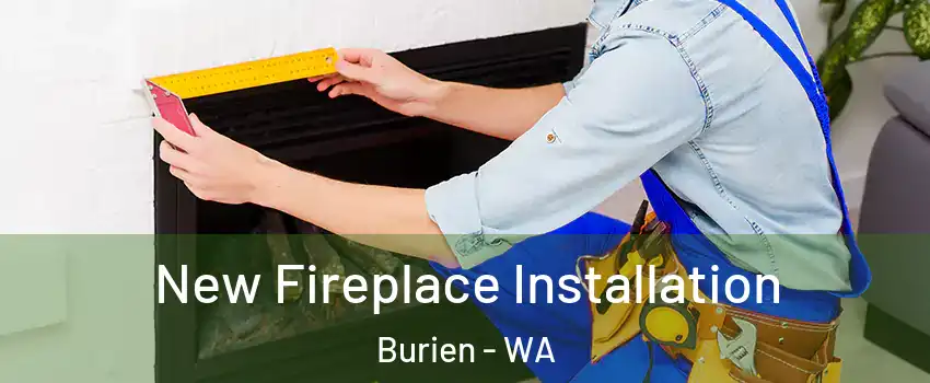  New Fireplace Installation Burien - WA