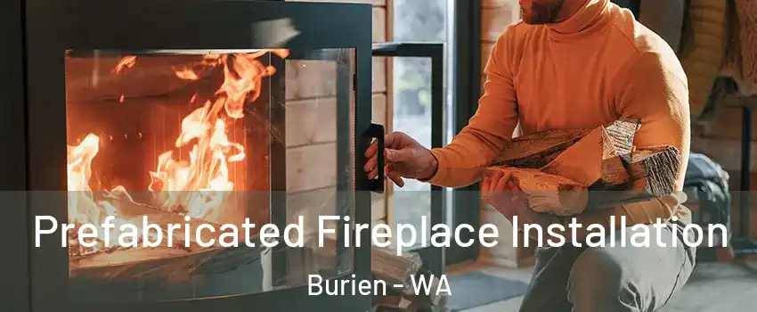  Prefabricated Fireplace Installation Burien - WA