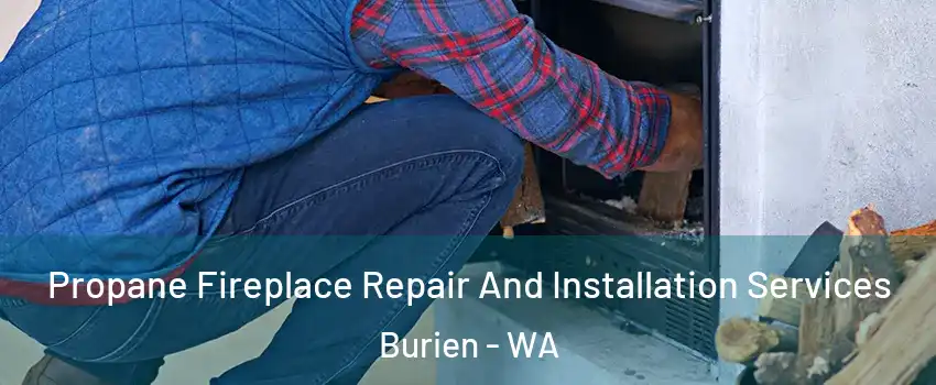  Propane Fireplace Repair And Installation Services Burien - WA