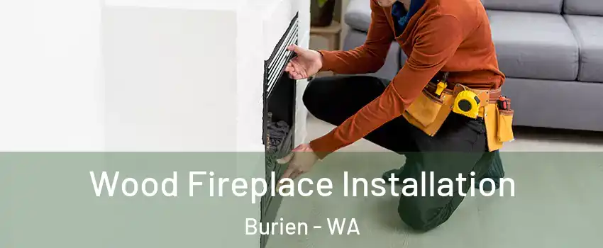  Wood Fireplace Installation Burien - WA