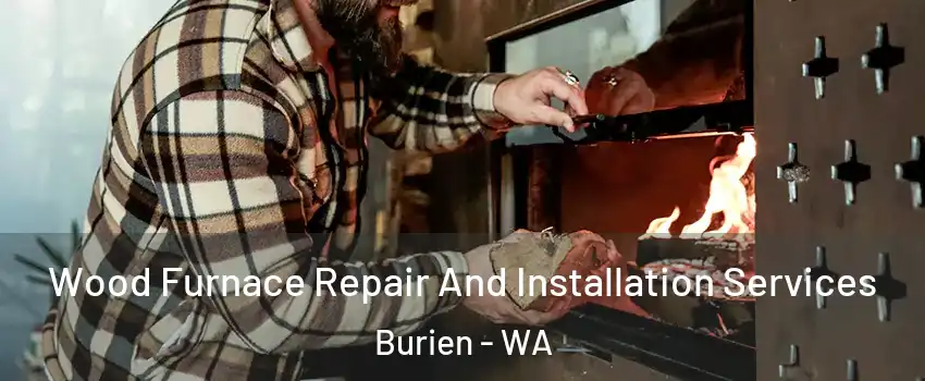  Wood Furnace Repair And Installation Services Burien - WA